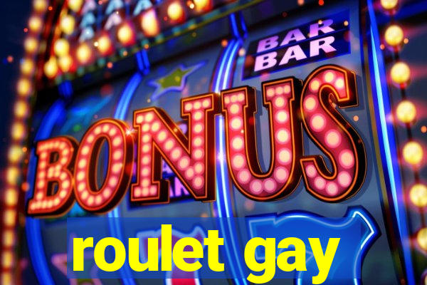 roulet gay